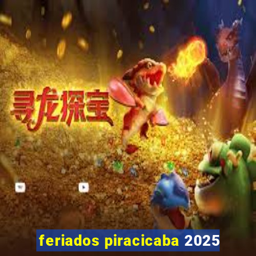 feriados piracicaba 2025